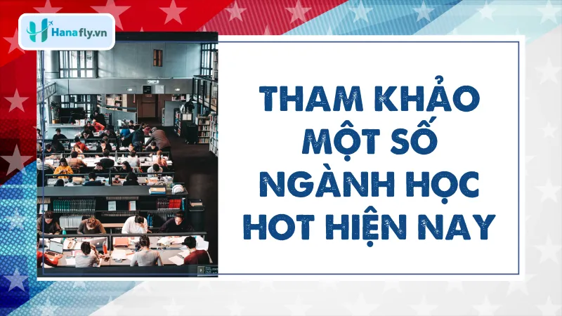 Tham khảo một số ngành học hot hiện nay