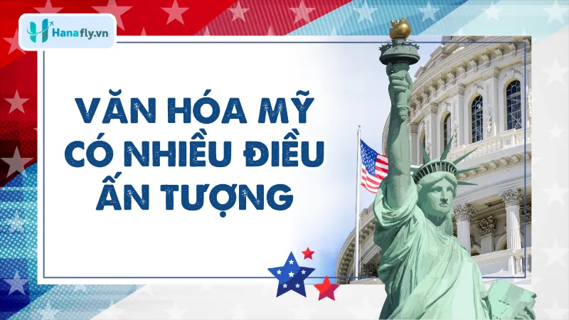 Văn hóa Mỹ có nhiều điều ấn tượng
