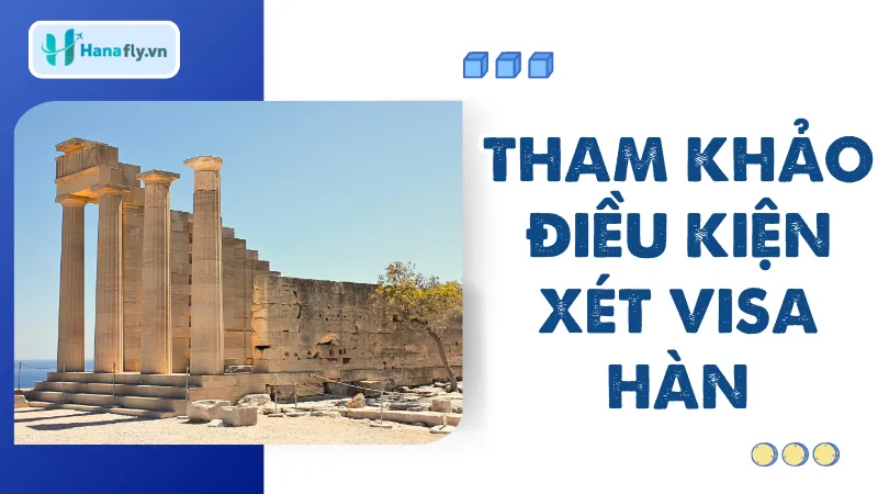 Tham khảo điều kiện xét visa Hàn