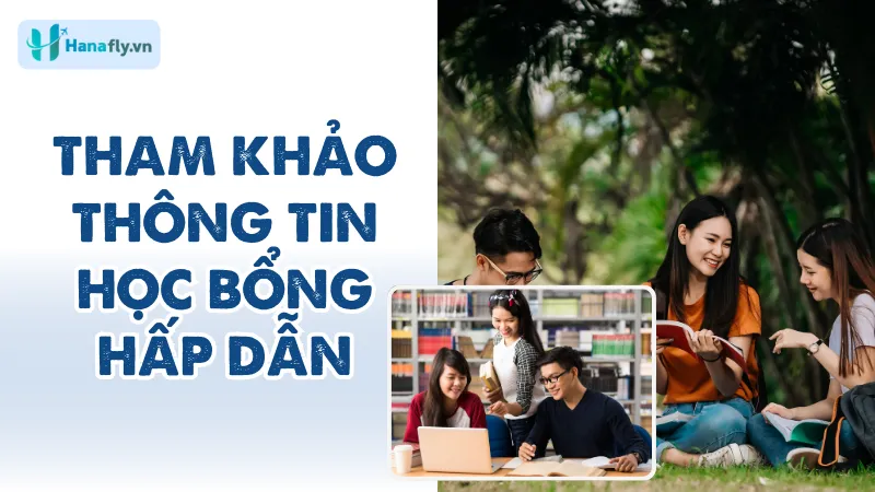 Tham khảo thông tin học bổng hấp dẫn