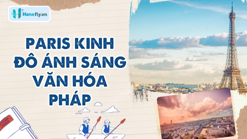 Paris kinh đô ánh sáng văn hóa Pháp