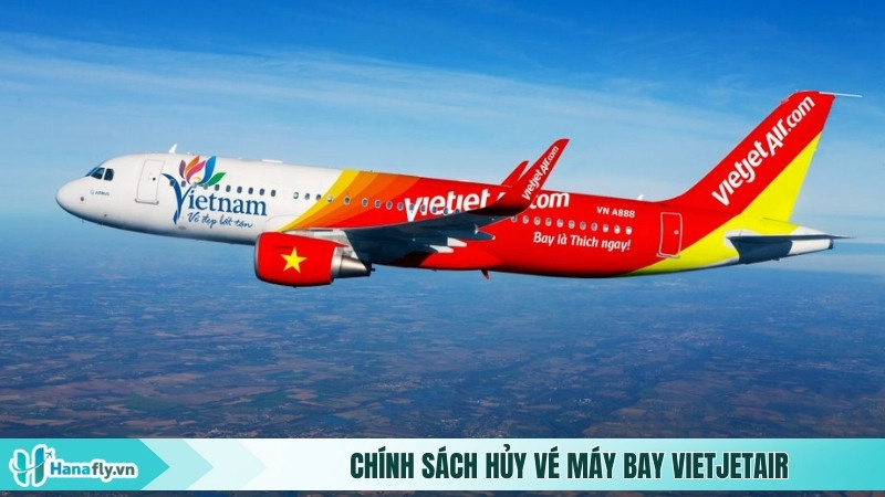 Chính sách hủy vé máy bay VietjetAir