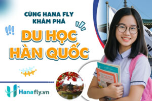 du học hàn quốc HanaFly
