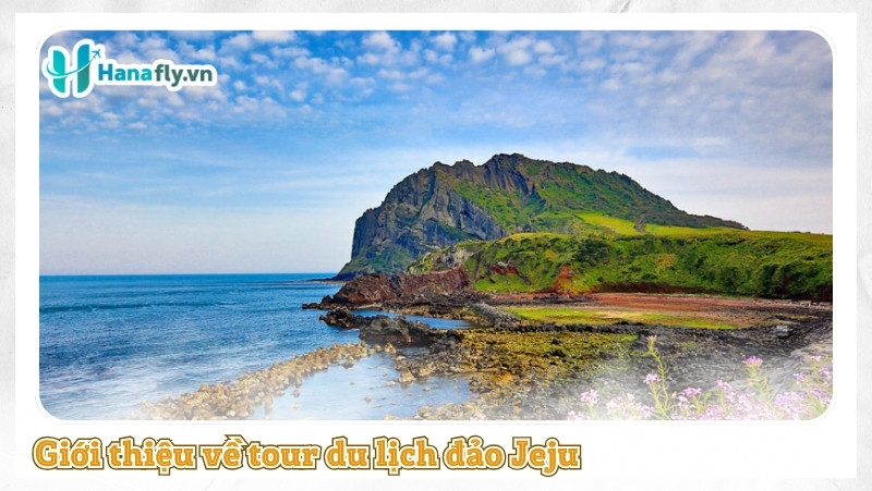 Giới thiệu về tour du lịch đảo Jeju