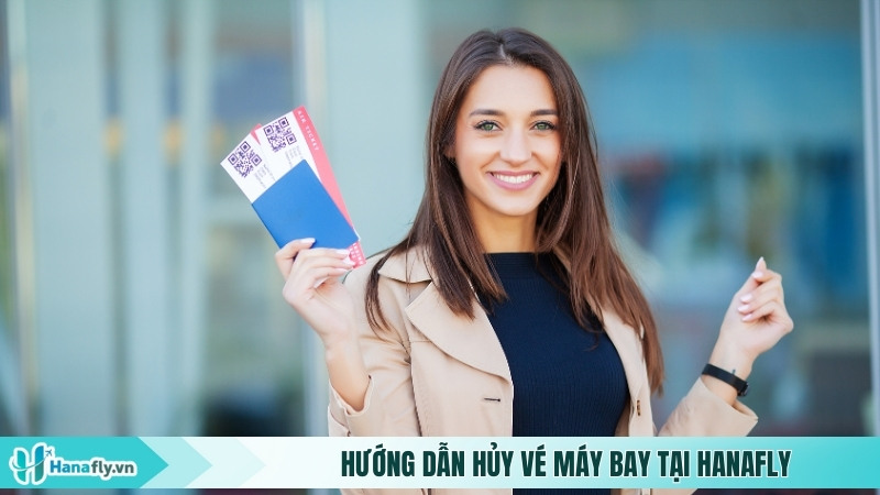 Hướng dẫn hủy vé máy bay tại Hanafly