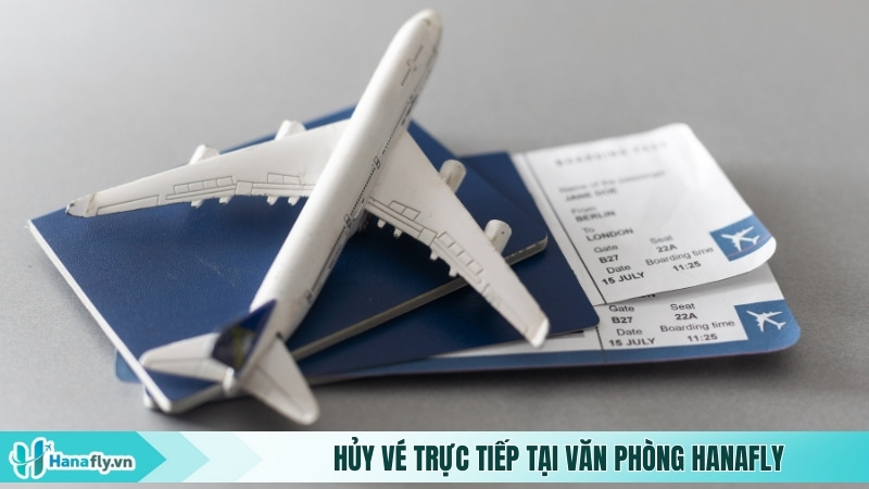 Hủy vé trực tiếp tại văn phòng Hanafly