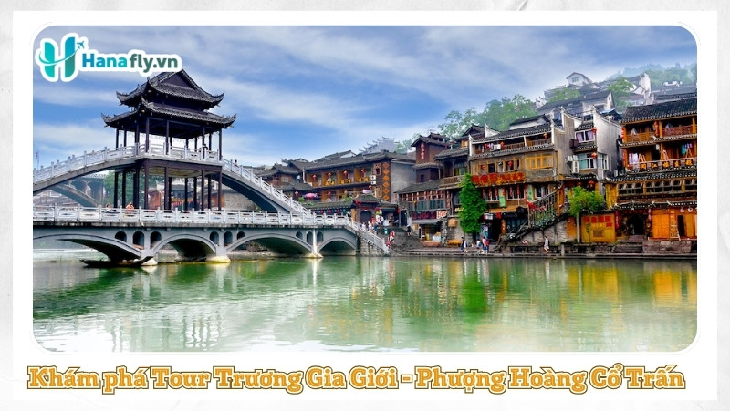 Khám phá Tour Trương Gia Giới - Phượng Hoàng Cổ Trấn