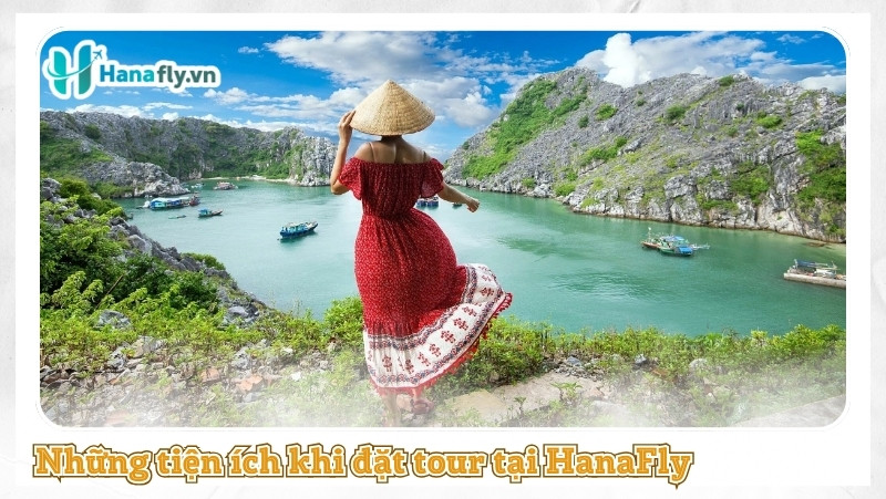 Những tiện ích khi đặt tour tại HanaFly