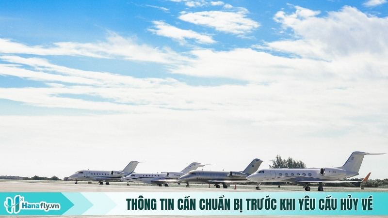 Những thông tin cần chuẩn bị trước liên hệ hủy vé