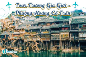 Tour Trương Gia Giới - Phượng Hoàng Cổ Trấn Giá Tốt 2025