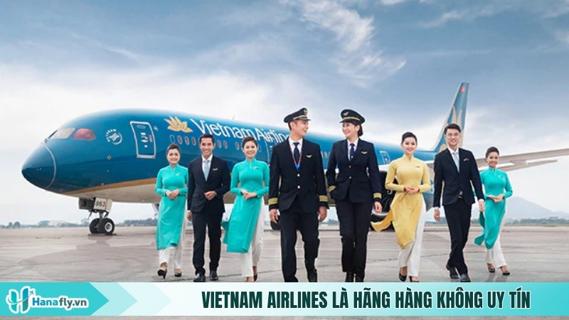Vietnam Airlines nổi tiếng là hãng hàng không uy tín